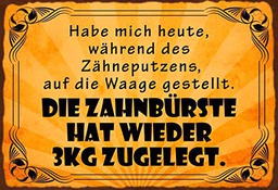 Schatzmix Blechschild Spruch Die Zahnbürste Hat Wieder 3 KG zugelegt