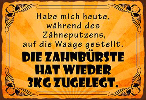 Schatzmix Blechschild Spruch Die Zahnbürste Hat Wieder 3 KG zugelegt